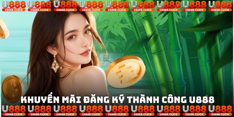 khuyến mãi đăng ký thành công U888